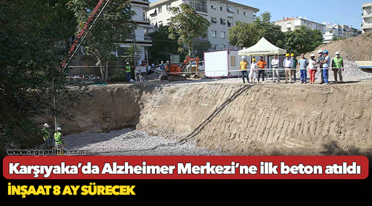 Karşıyaka’da Alzheimer Merkezi’ne ilk beton atıldı