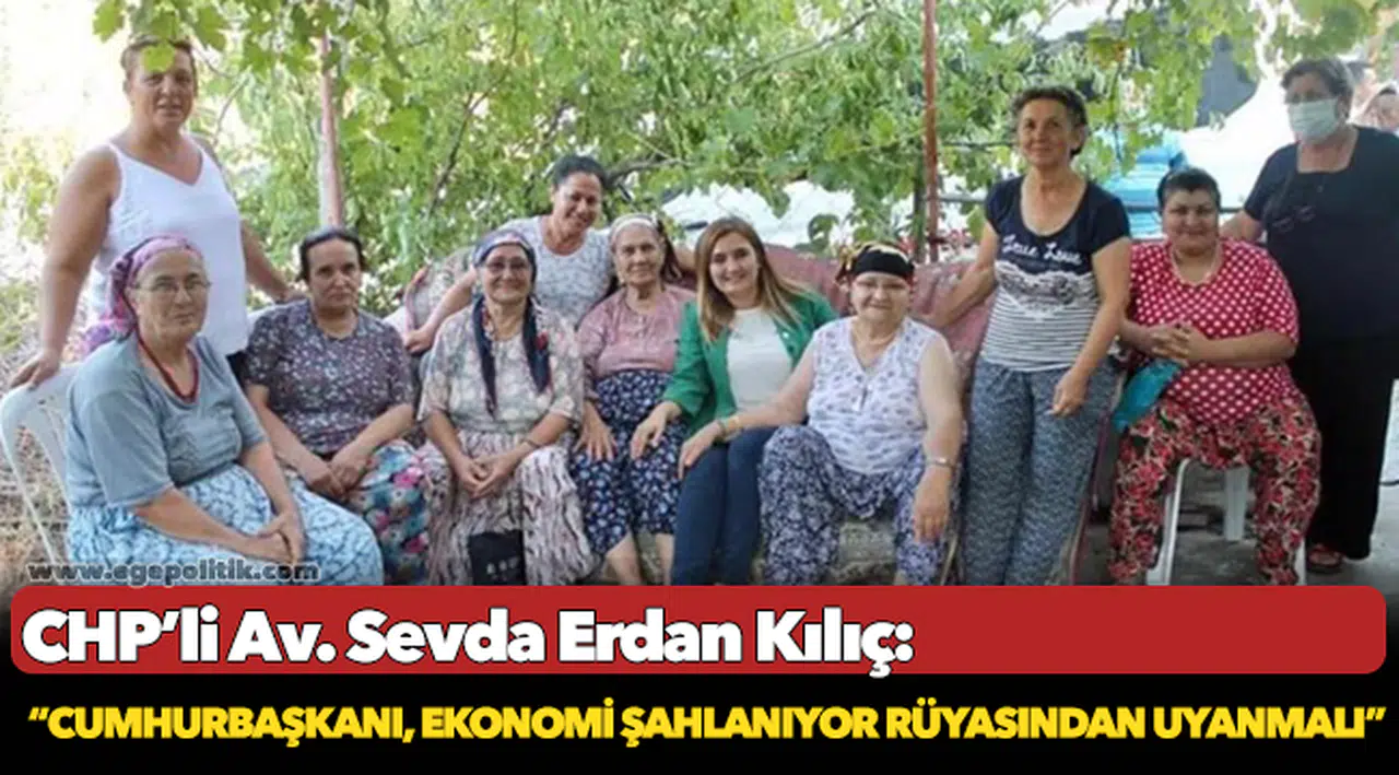 Kılıç: “Cumhurbaşkanı, ekonomi şahlanıyor rüyasından uyanmalı”