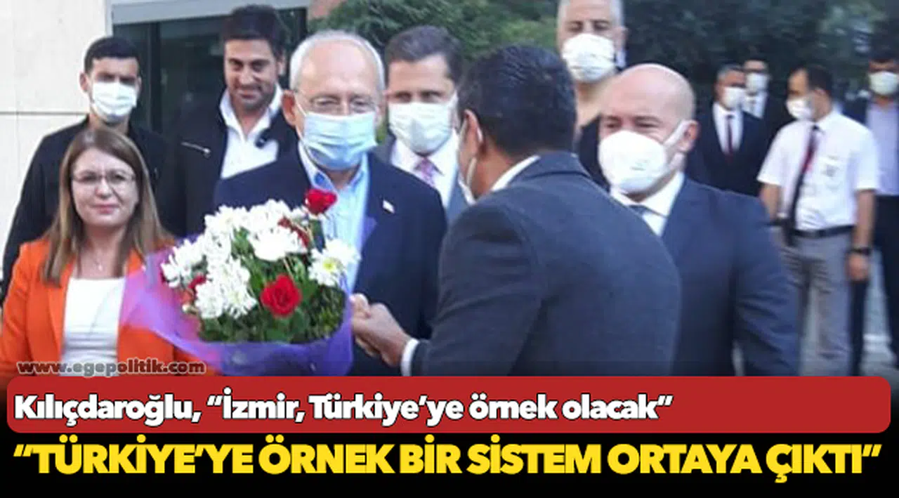 Kılıçdaroğlu, “İzmir, Türkiye’ye örnek olacak”