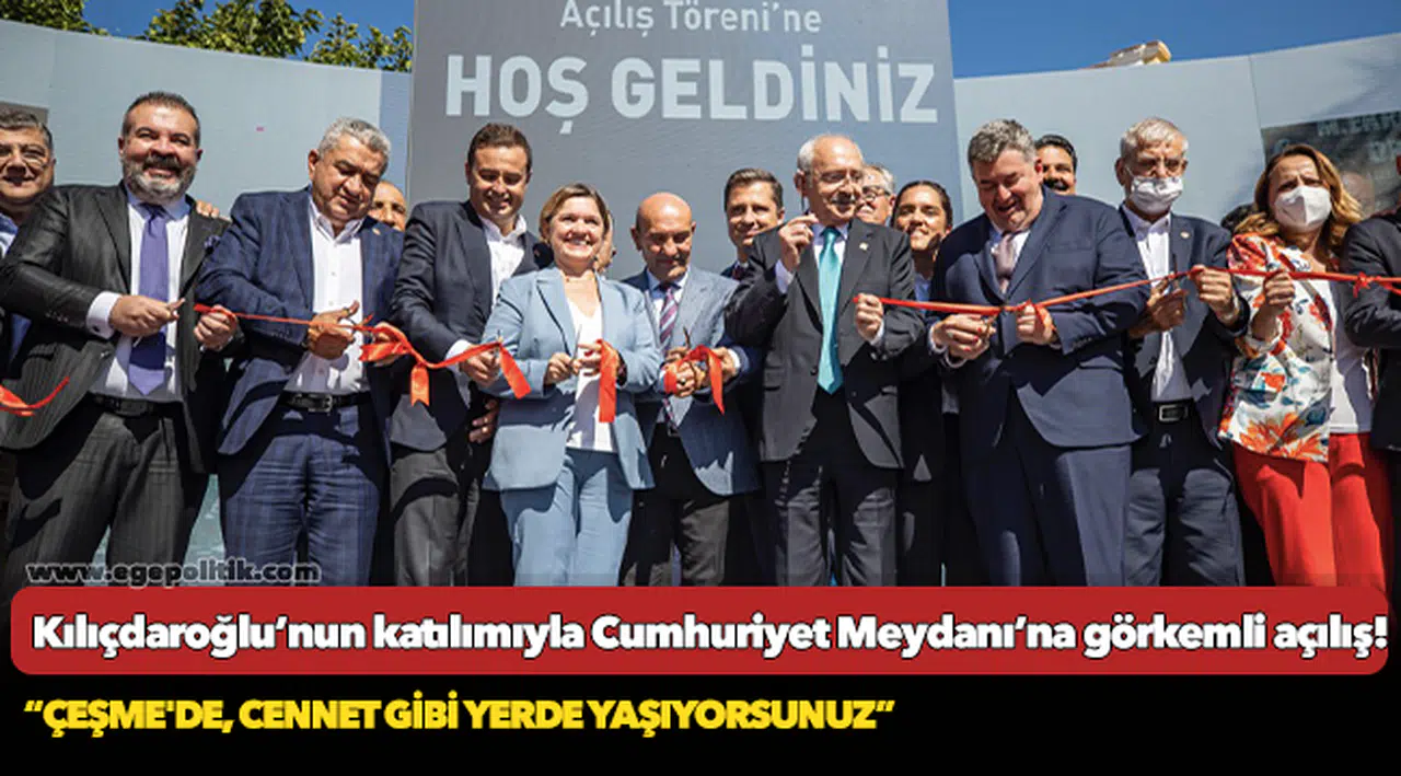 Kılıçdaroğlu’nun katılımıyla  Cumhuriyet Meydanı’na görkemli açılış!