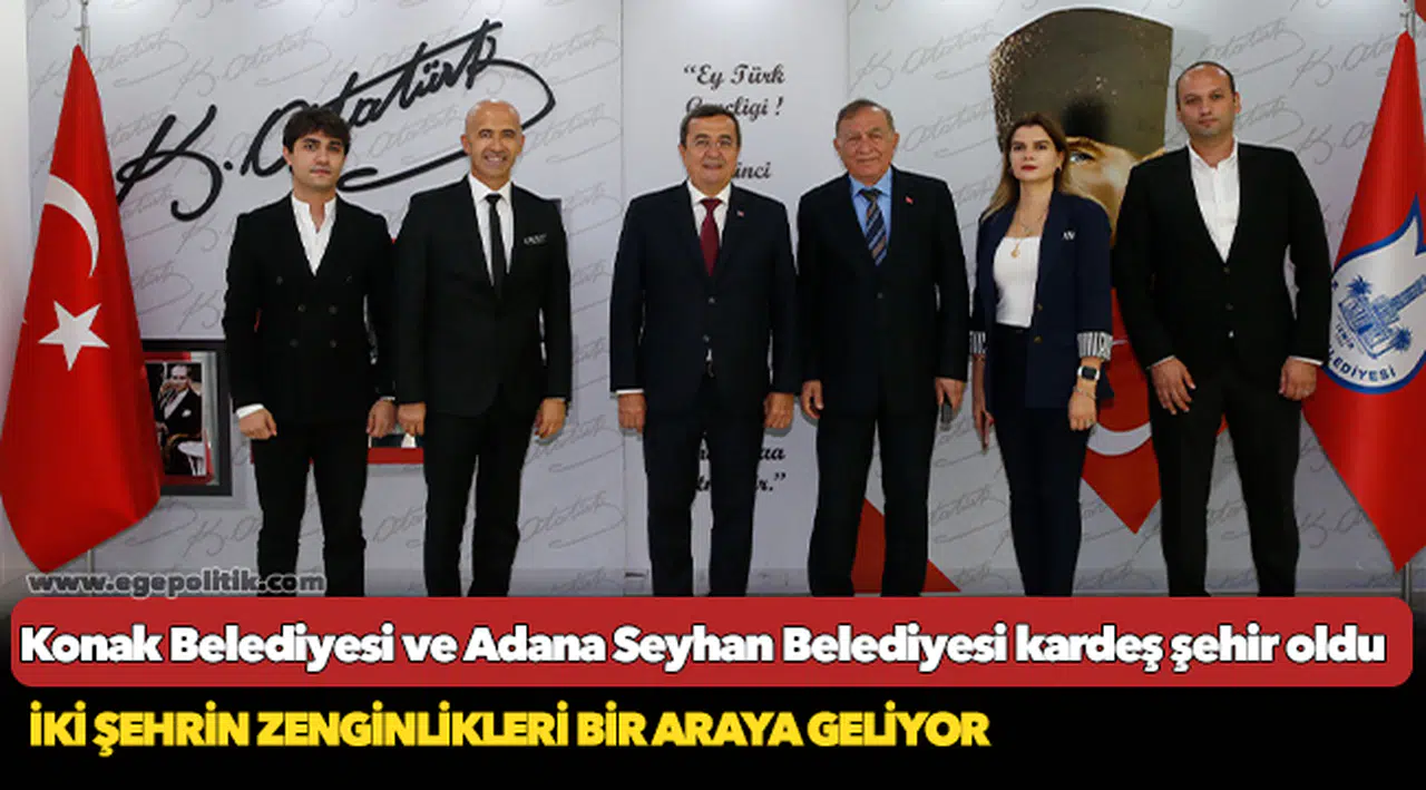 Konak Belediyesi ve Adana Seyhan Belediyesi kardeş şehir oldu