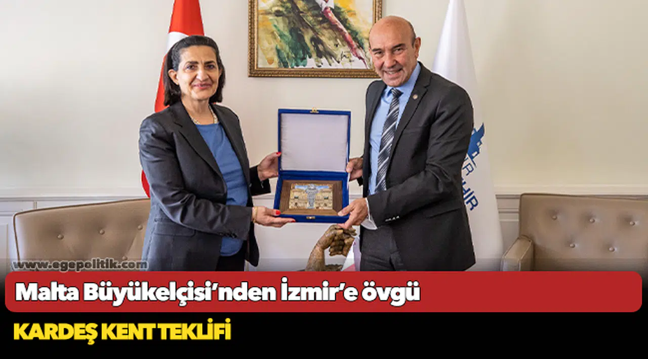 Malta Büyükelçisi’nden İzmir’e övgü