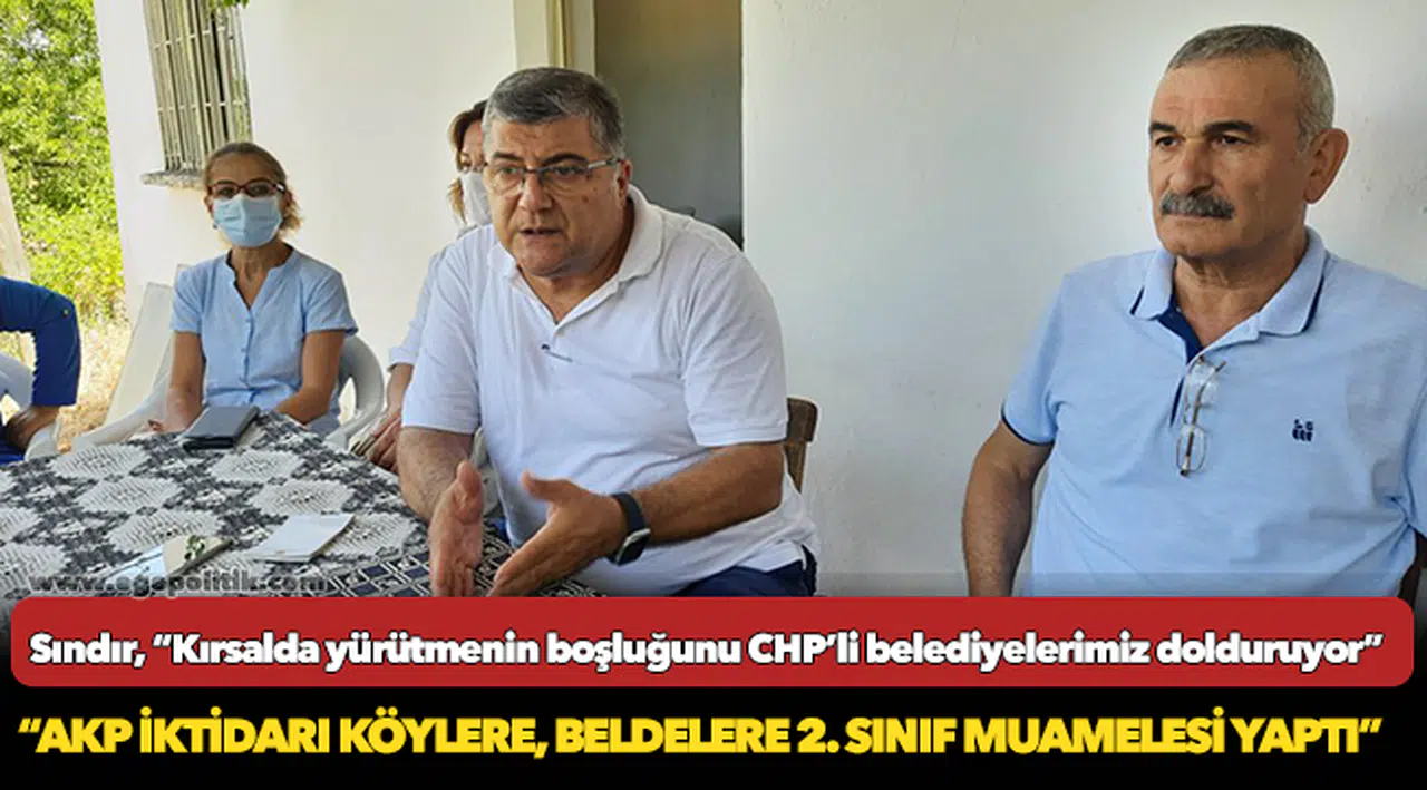 Sındır, “Kırsalda yürütmenin boşluğunu CHP’li belediyelerimiz dolduruyor”