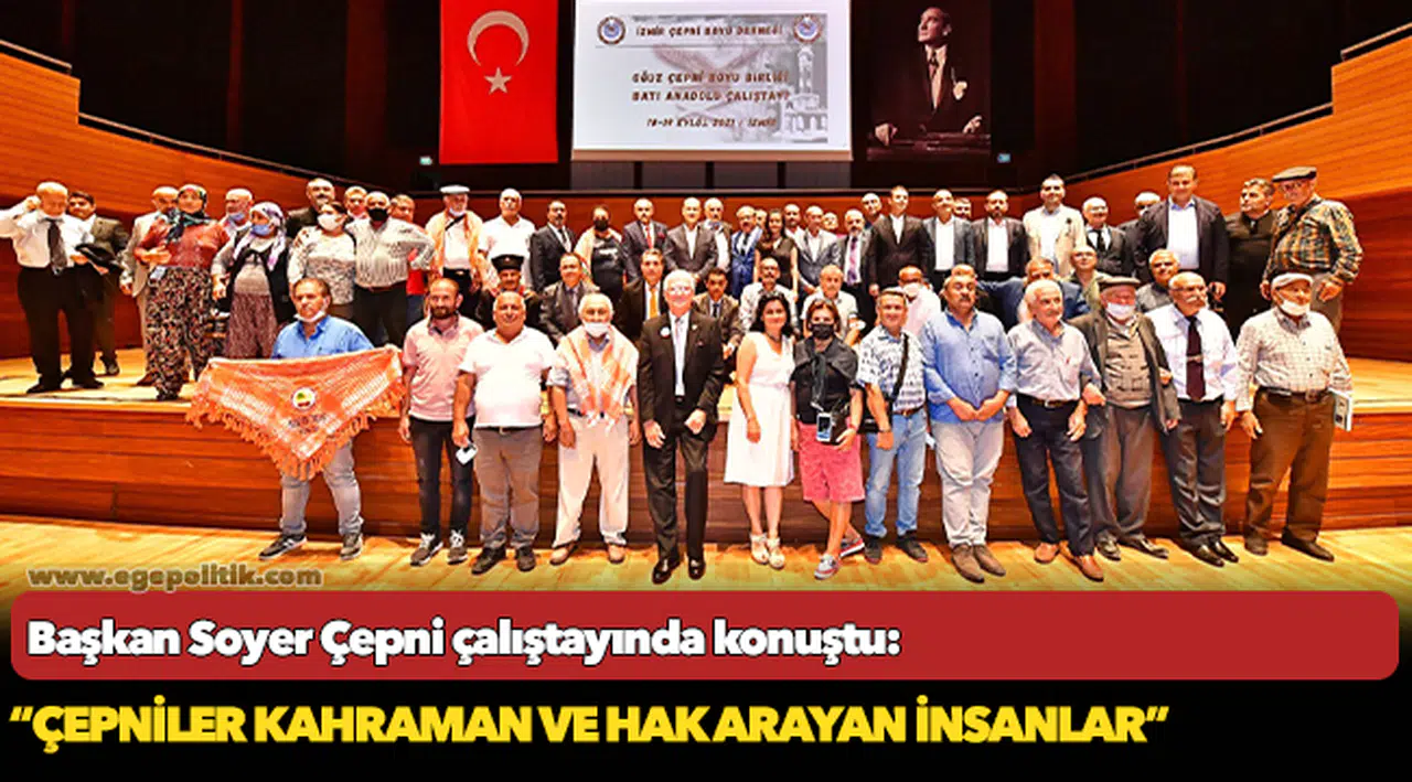 Soyer, “Çepniler kahraman ve hak arayan insanlar”