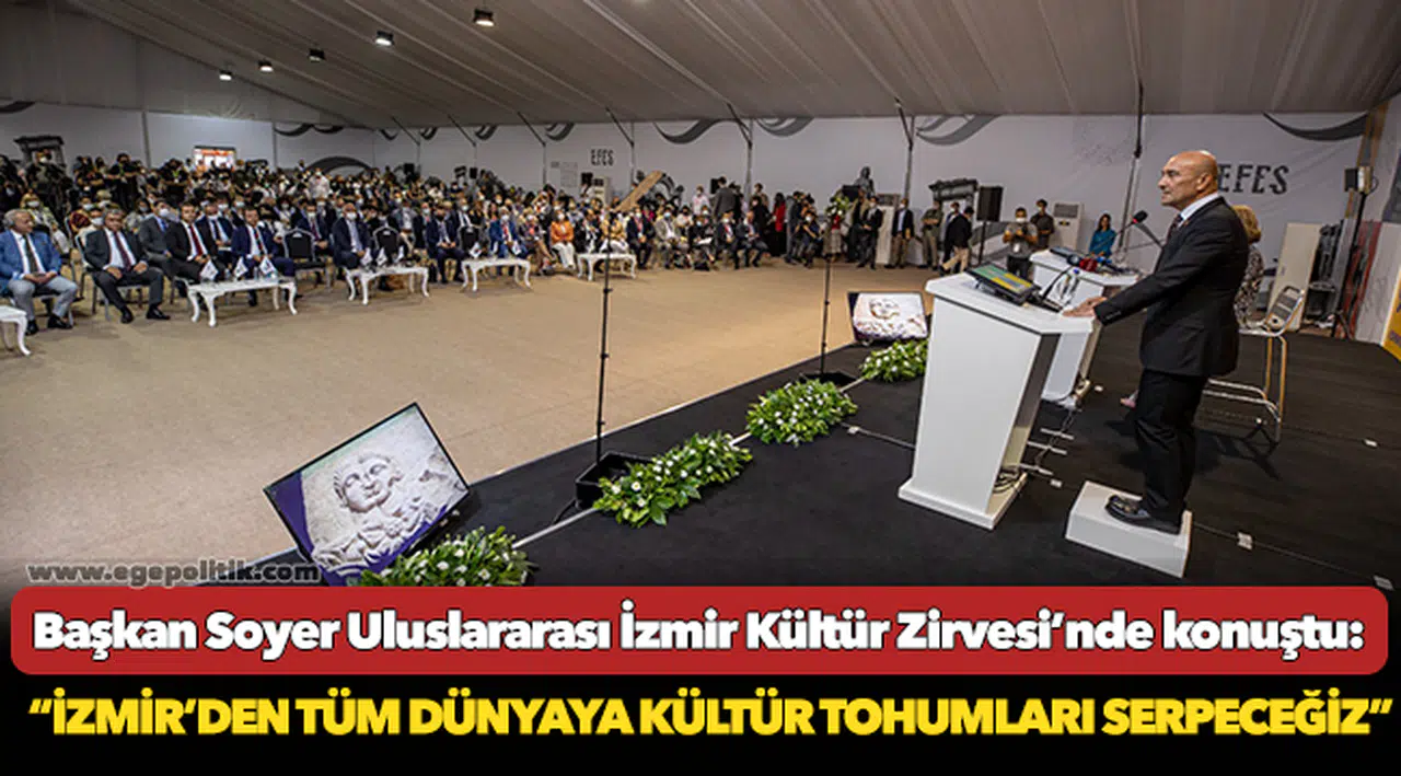 Soyer, “İzmir’den tüm dünyaya kültür tohumları serpeceğiz”