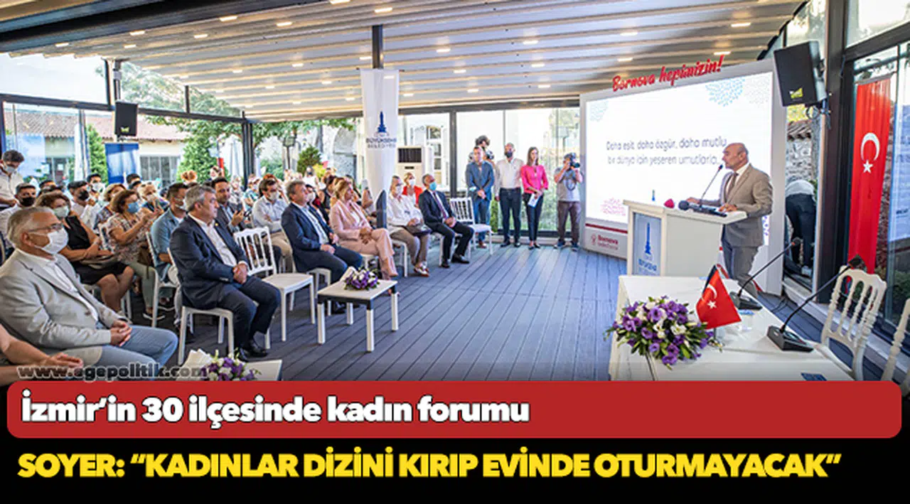 Soyer: “Kadınlar dizini kırıp evinde oturmayacak”