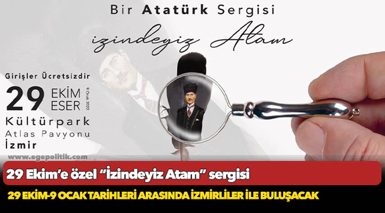 29 Ekim’e özel “İzindeyiz Atam” sergisi