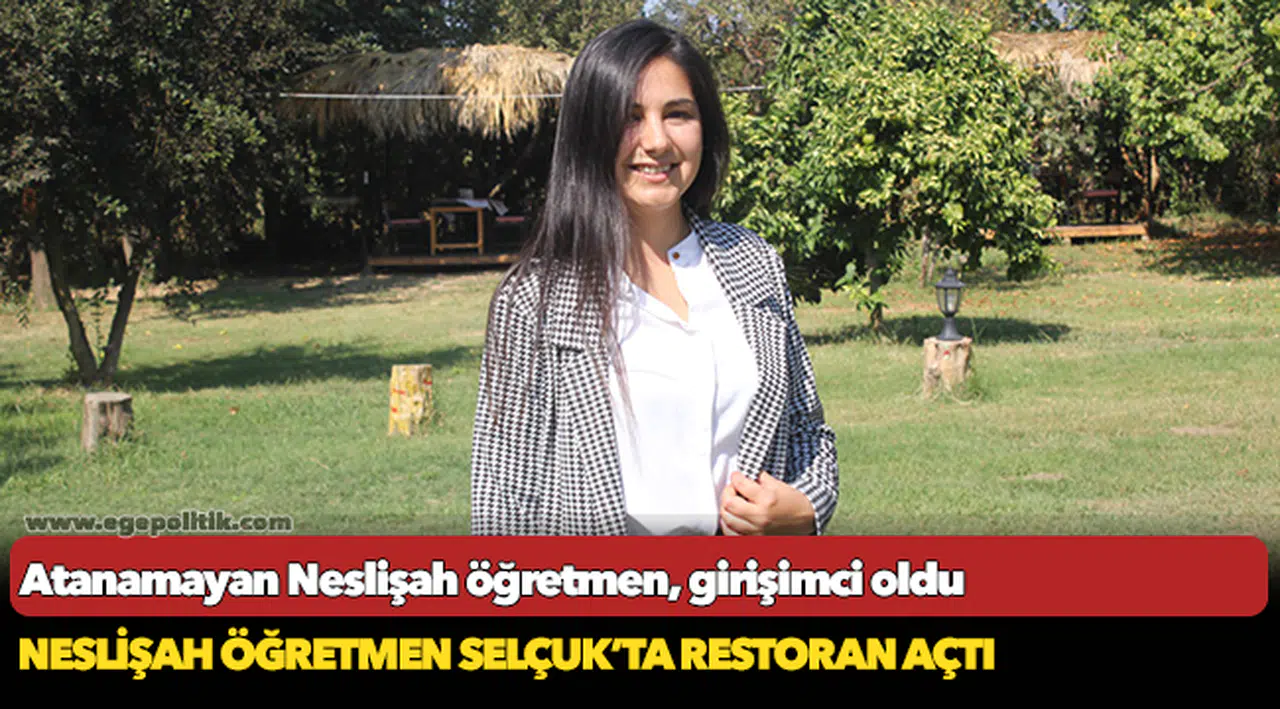 Atanamayan Neslişah öğretmen, girişimci oldu