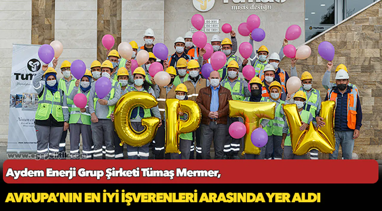 Aydem Enerji Grup Şirketi Tümaş Mermer,   Avrupa’nın En İyi İşverenleri Arasında Yer Aldı