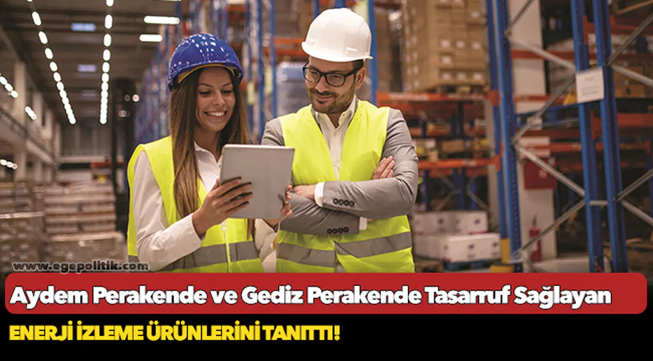 Aydem Perakende ve Gediz Perakende Tasarruf Sağlayan Enerji İzleme Ürünlerini Tanıttı!
