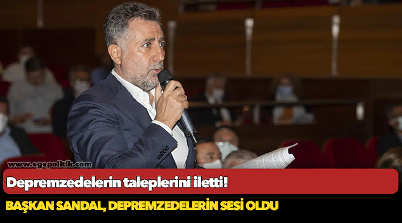 Başkan Sandal, Depremzedelerin Sesi Oldu