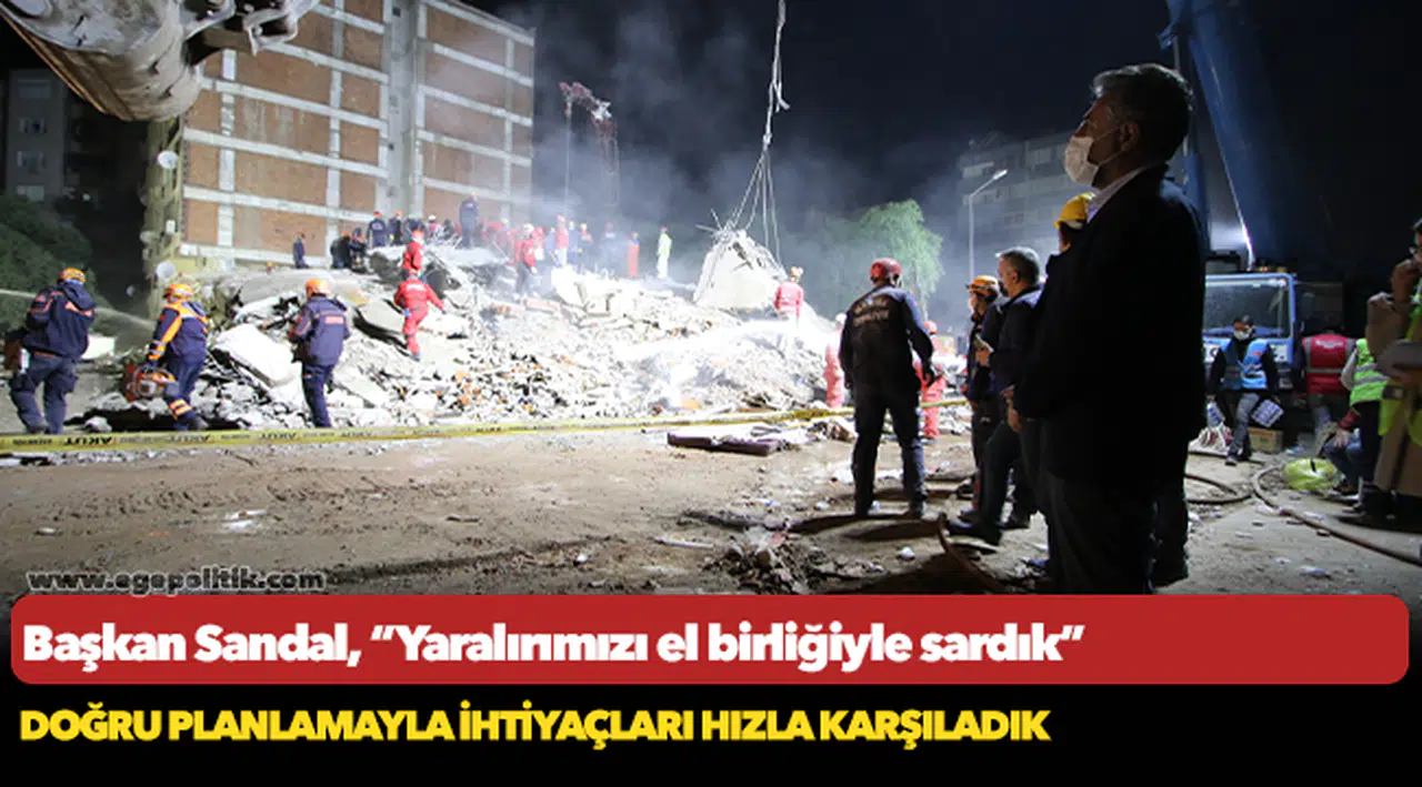 BAŞKAN SANDAL, “YARALARIMIZI EL BİRLİĞİYLE SARDIK”