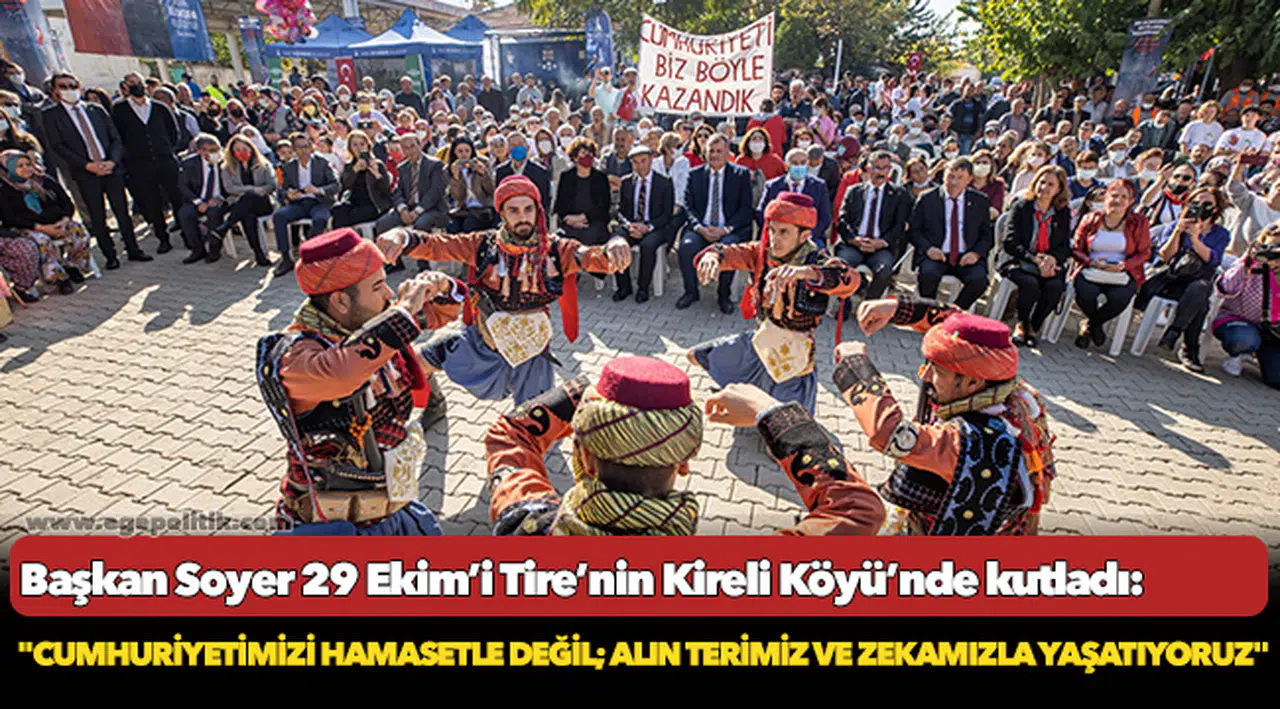 Başkan Soyer 29 Ekim’i Tire’nin Kireli Köyü’nde kutladı