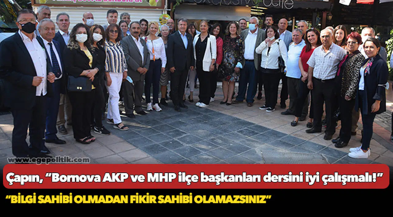 Çapın, “Bornova AKP ve MHP ilçe başkanları dersini iyi çalışmalı!”