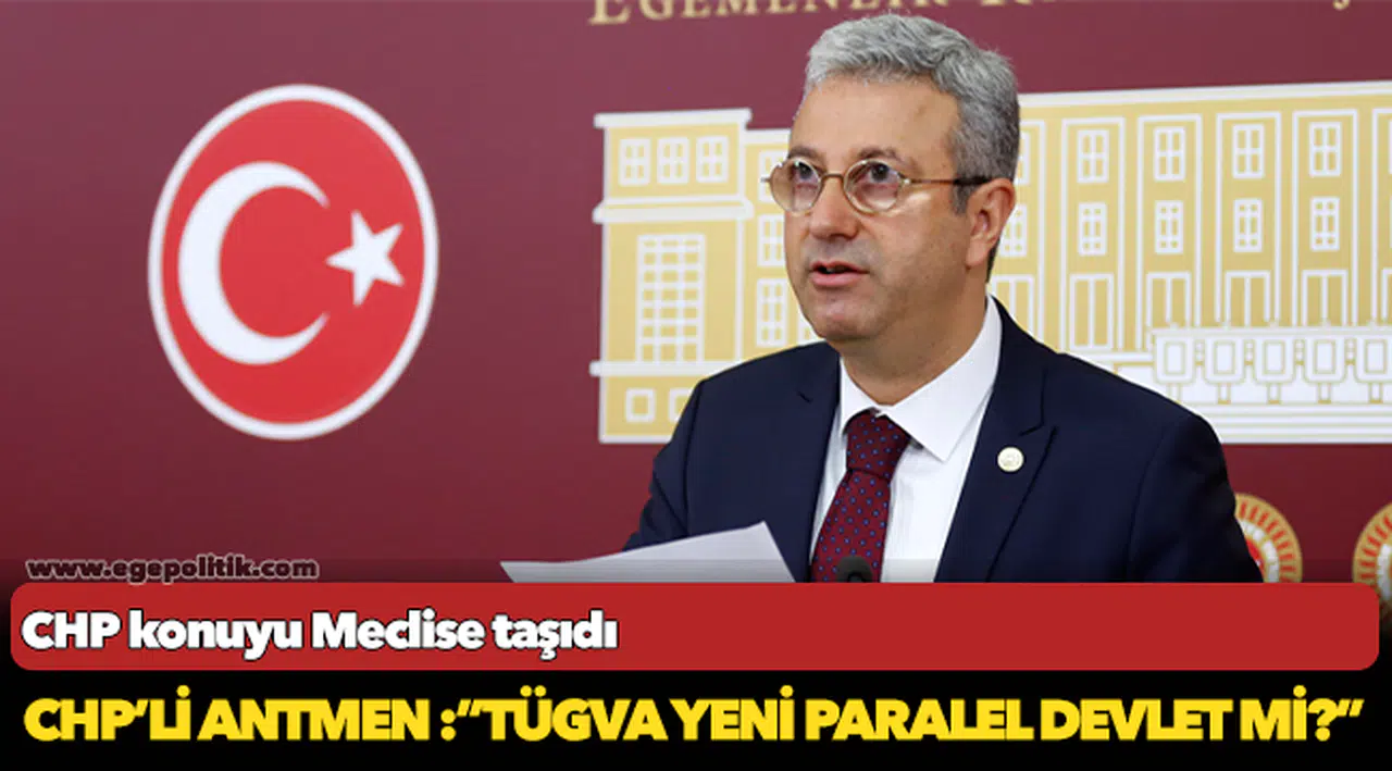CHP’li Antmen: "TÜGVA yeni paralel devlet mi?"