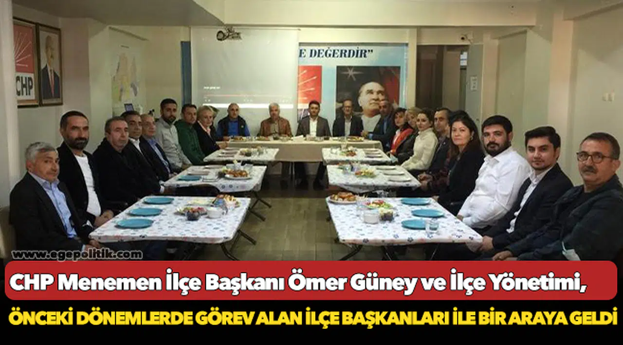 CHP Menemen Yönetimi, eski başkanlarla bir araya geldi