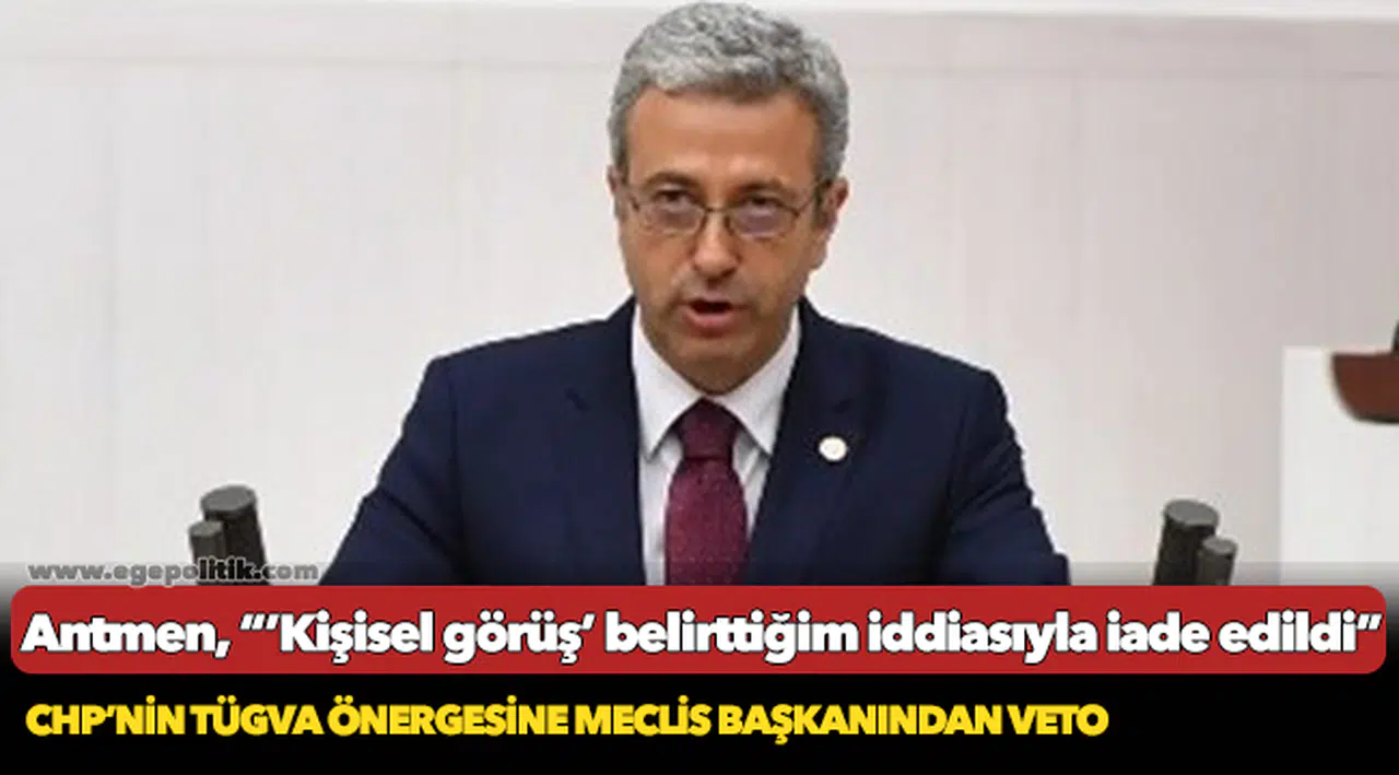 CHP’NİN TÜGVA ÖNERGESİNE MECLİS BAŞKANINDAN VETO