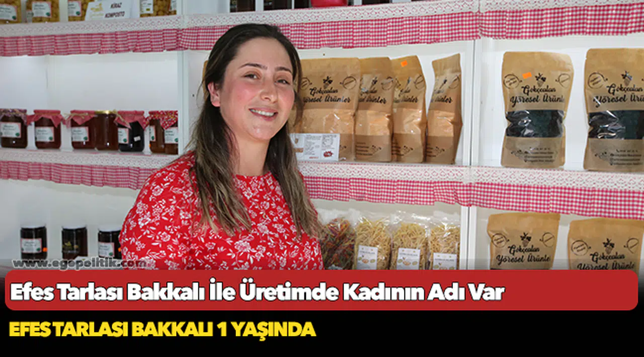 Efes Tarlası Bakkalı İle Üretimde Kadının Adı Var