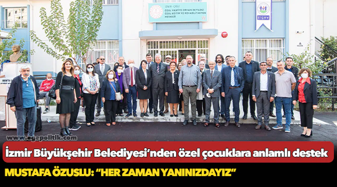 İzmir Büyükşehir Belediyesi’nden özel çocuklara anlamlı destek