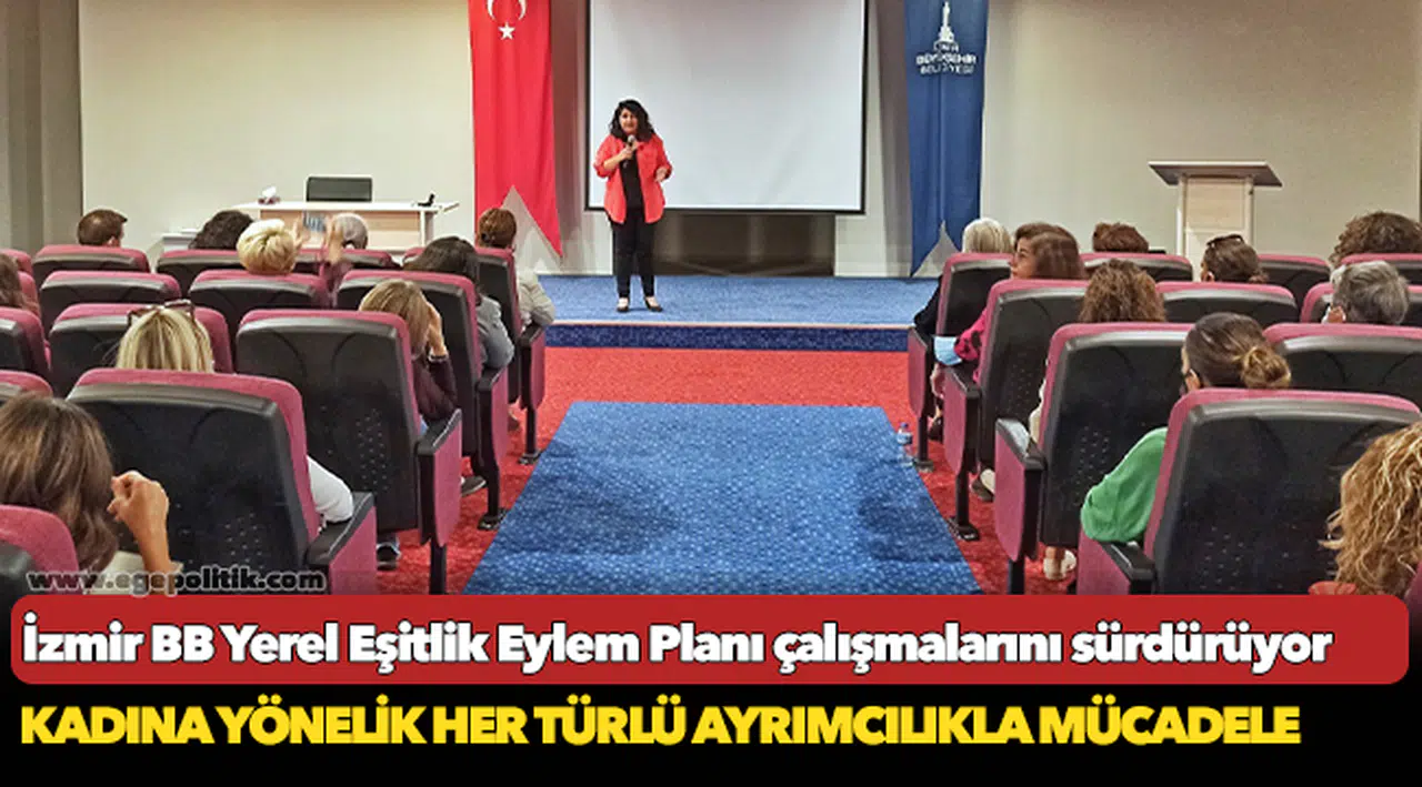 İzmir Büyükşehir Belediyesi, Yerel Eşitlik Eylem Planı çalışmalarını sürdürüyor