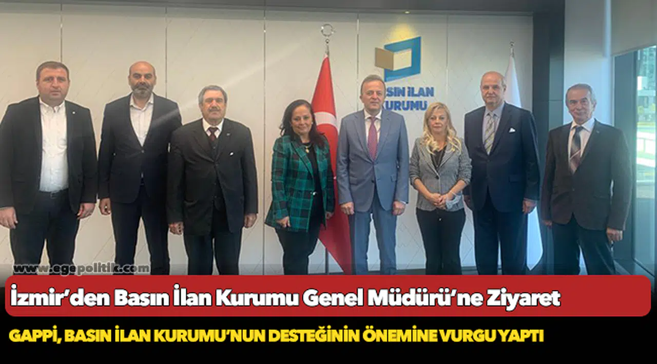 İzmir’den  Basın İlan Kurumu Genel Müdürü’ne Ziyaret