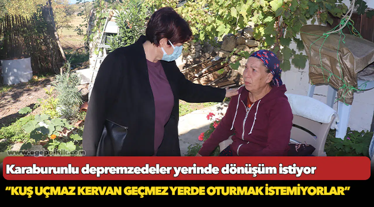 Karaburunlu depremzedeler yerinde dönüşüm istiyor…