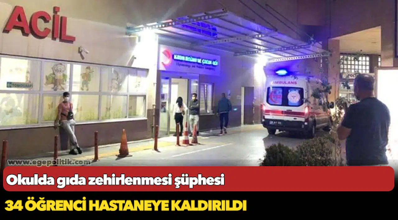 Okulda gıda zehirlenmesi şüphesi: 34 öğrenci hastaneye kaldırıldı