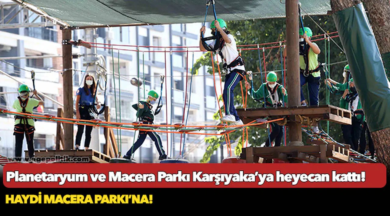 Planetaryum ve Macera Parkı Karşıyaka’ya heyecan kattı!