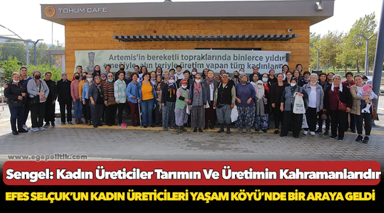 Sengel: Kadın Üreticiler Tarımın Ve Üretimin Kahramanlarıdır