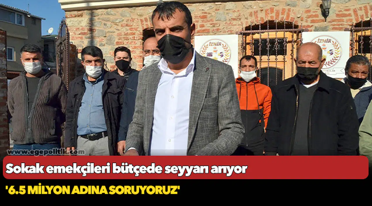 Sokak emekçileri bütçede seyyarı arıyor