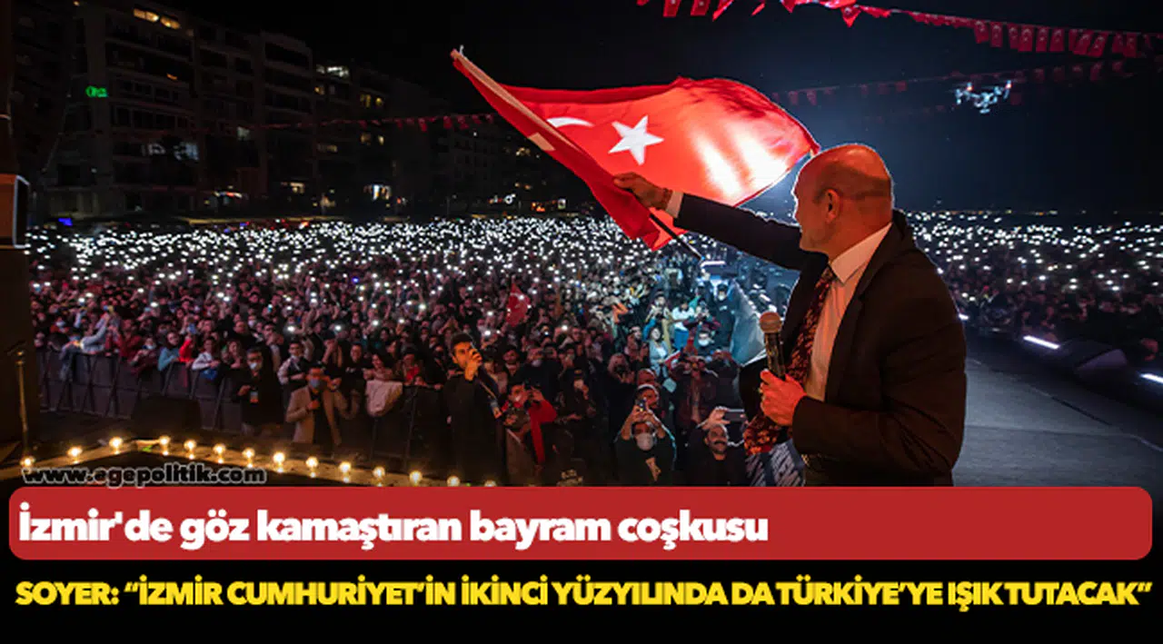 Soyer: “İzmir Cumhuriyet’in ikinci yüzyılında da Türkiye’ye ışık tutacak”