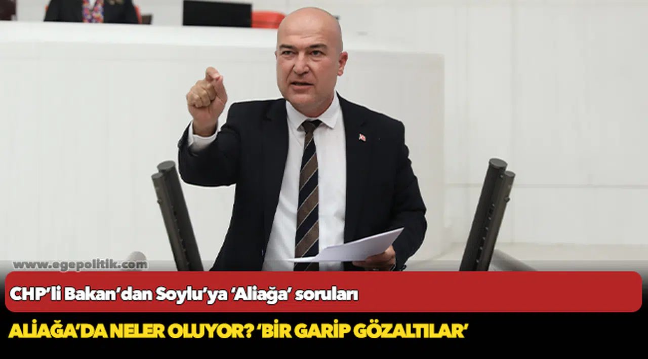 Aliağa’da neler oluyor? ‘Bir garip gözaltılar’