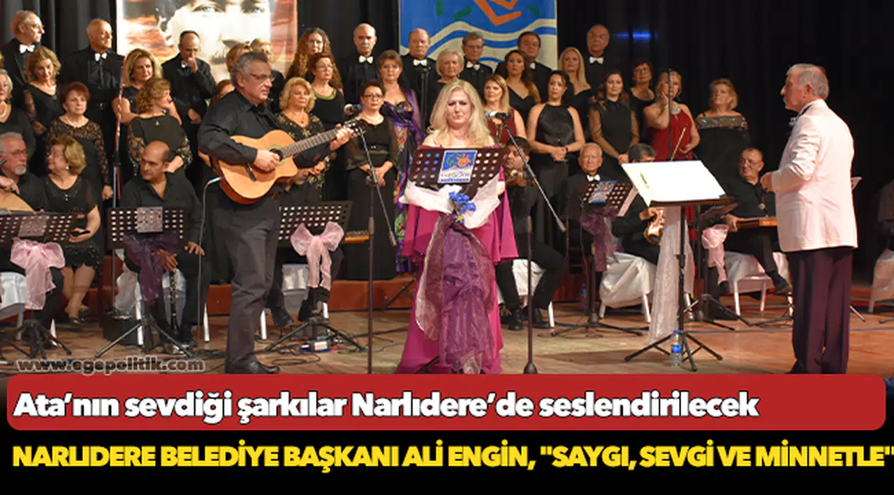 Ata’nın sevdiği şarkılar Narlıdere’de seslendirilecek