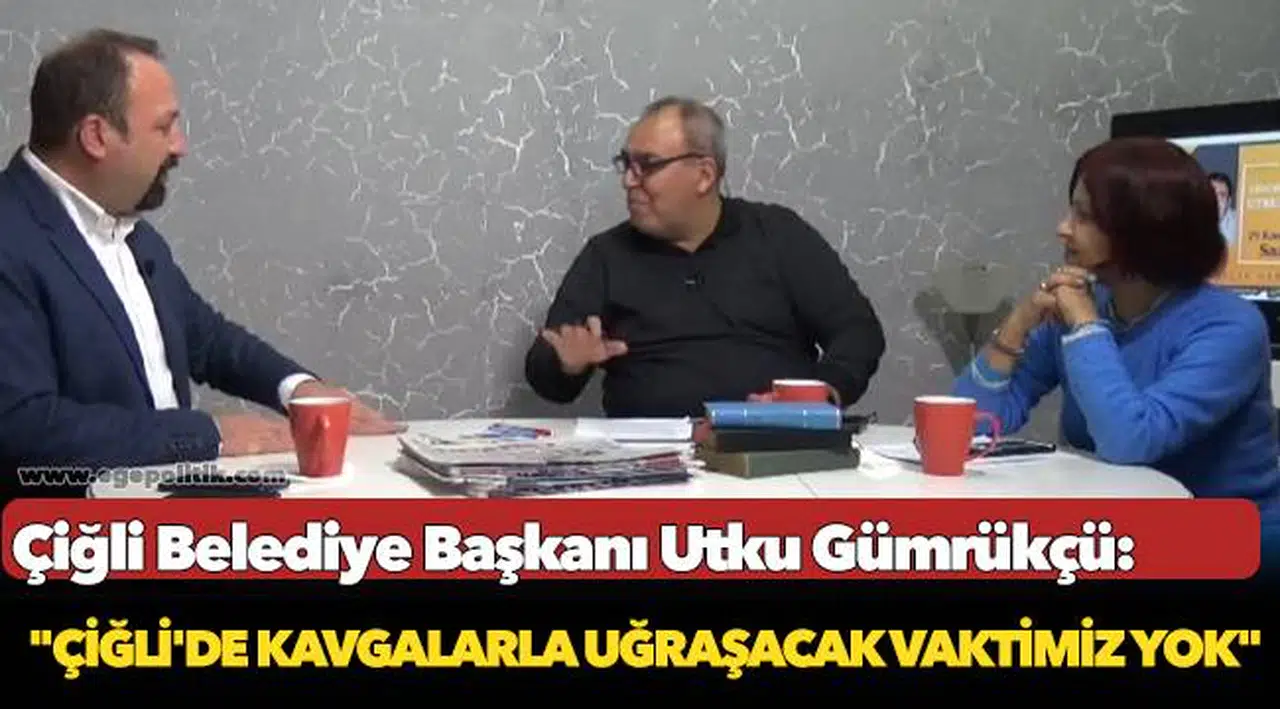 Başkan Gümrükçü, "Çiğli'de kavgalarla uğraşacak vaktimiz yok"