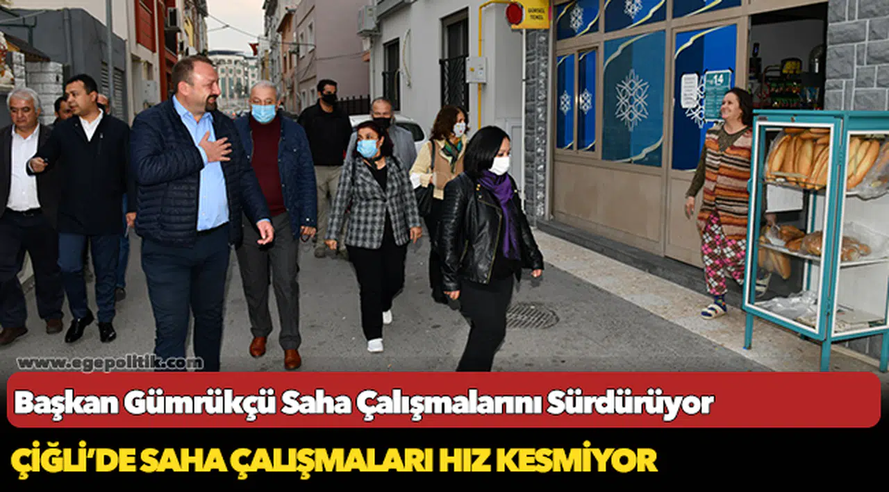 Başkan Gümrükçü Saha Çalışmalarını Sürdürüyor