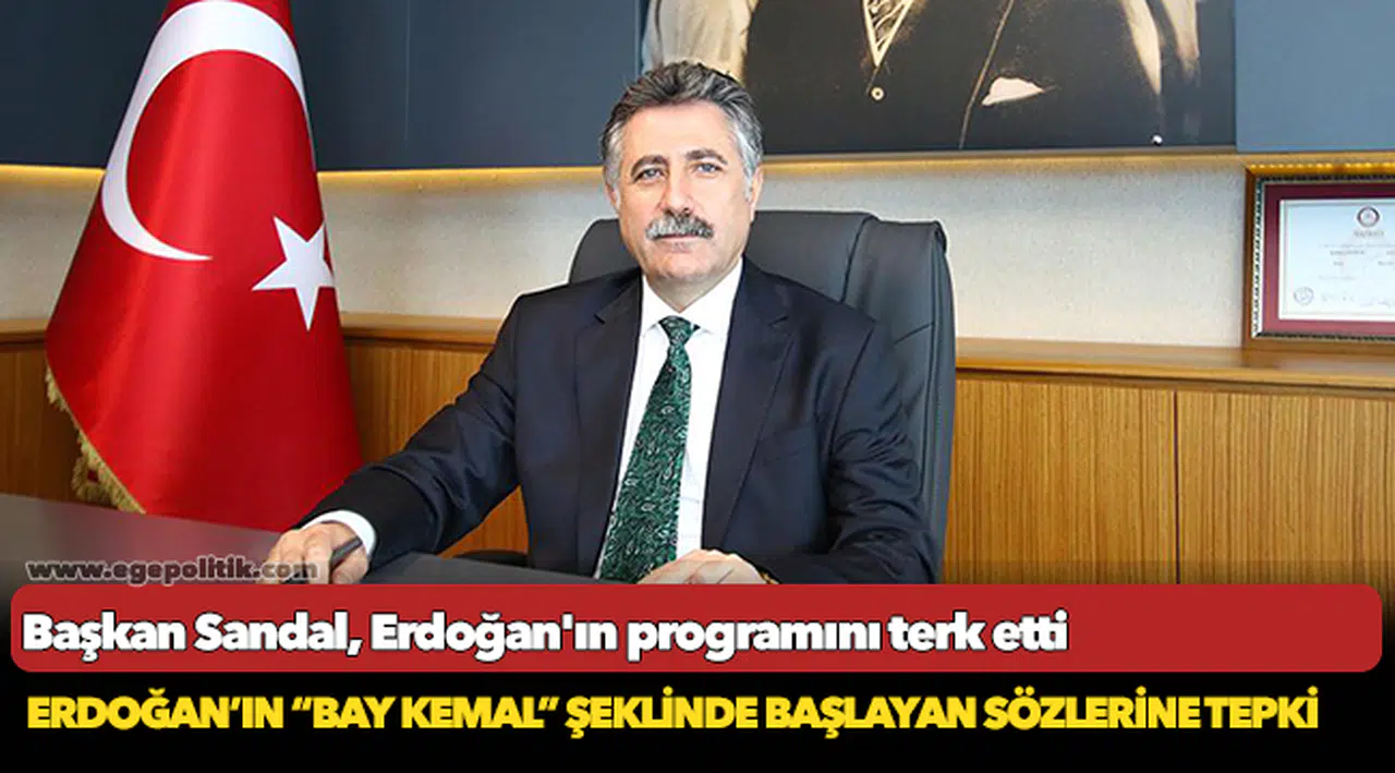 Başkan Sandal, Erdoğan'ın programını terk etti