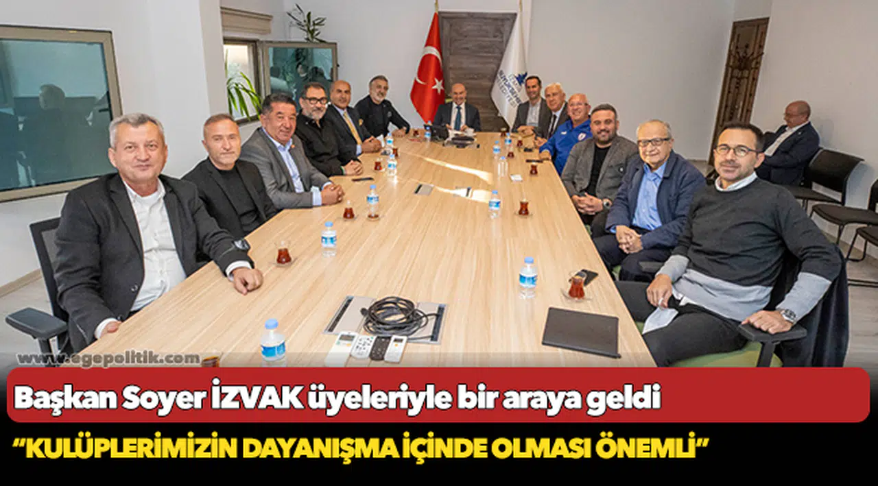 Başkan Soyer İZVAK üyeleriyle bir araya geldi