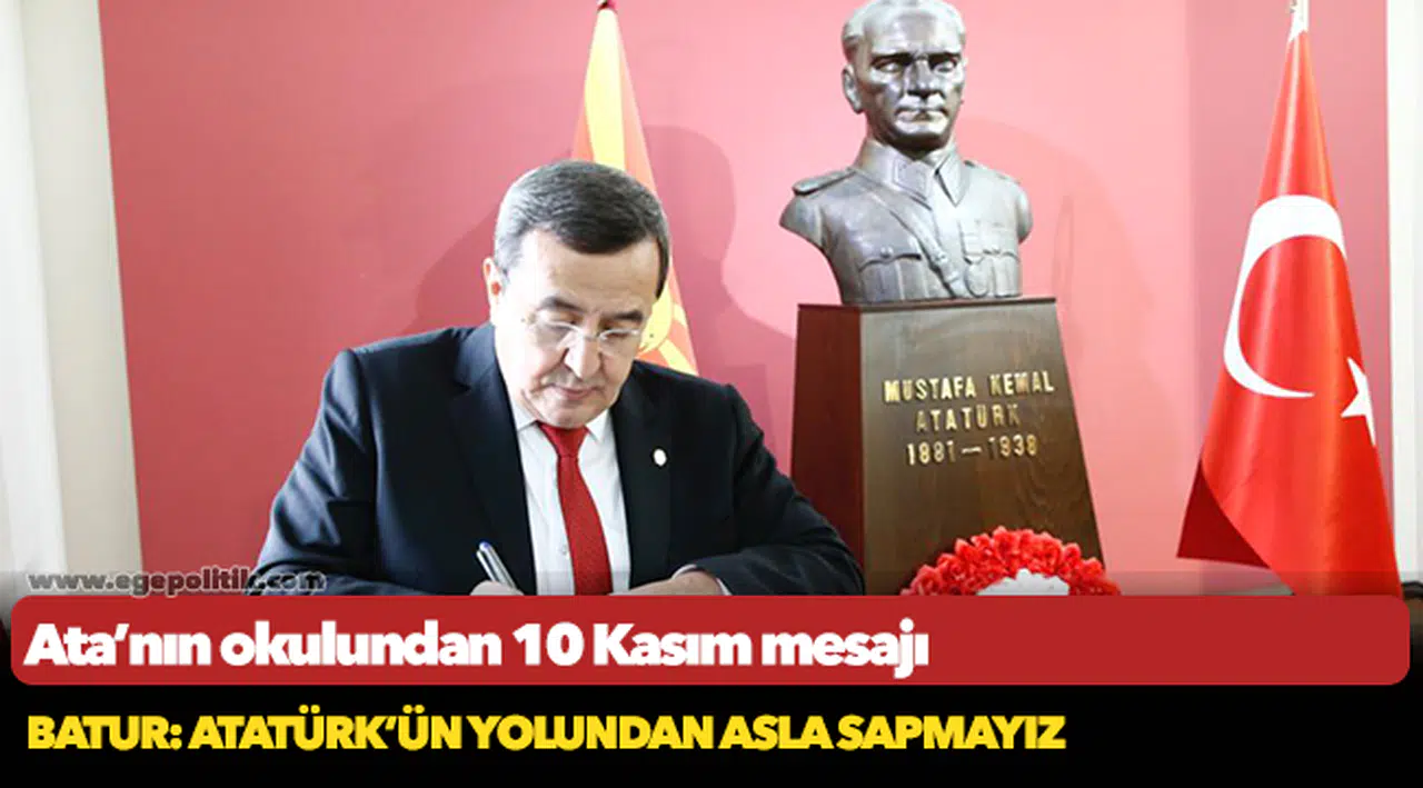 Batur: Atatürk’ün yolundan asla sapmayız