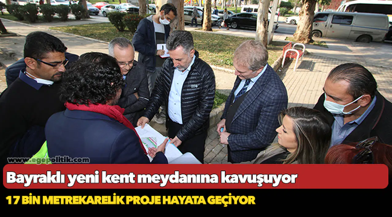 Bayraklı yeni kent meydanına kavuşuyor