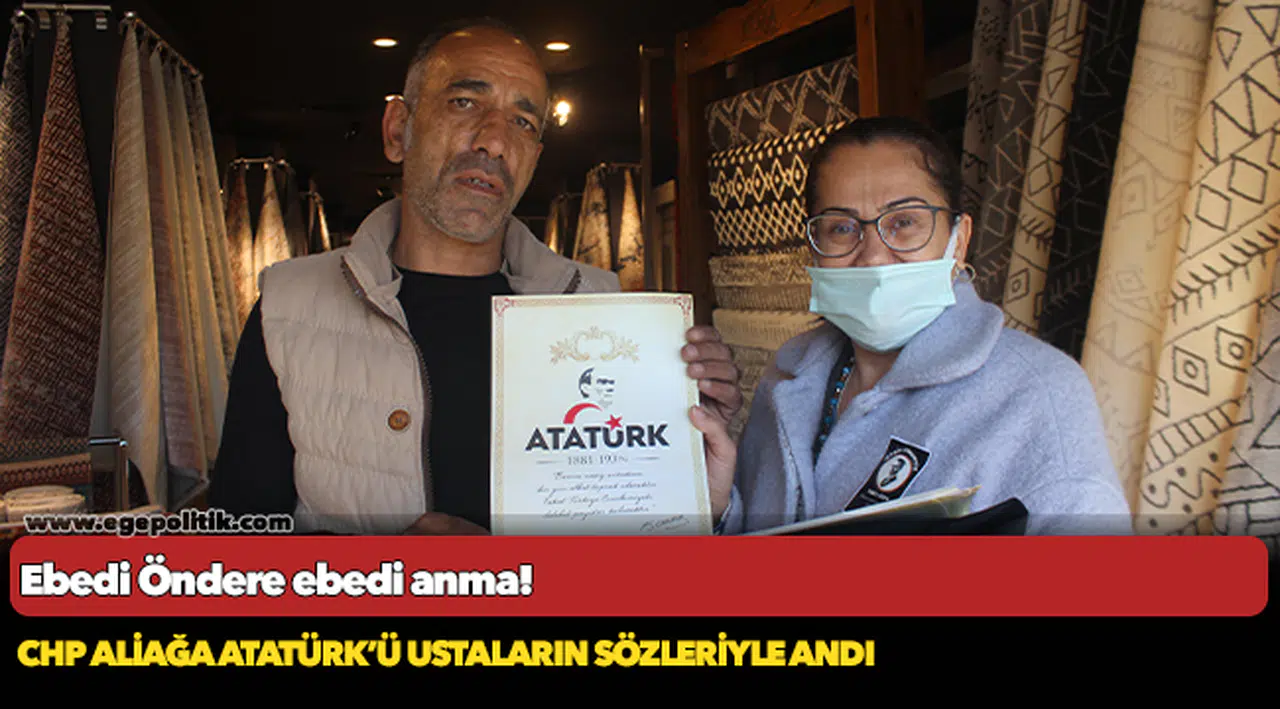 CHP Aliağa Atatürk'ü ustaların sözleriyle andı