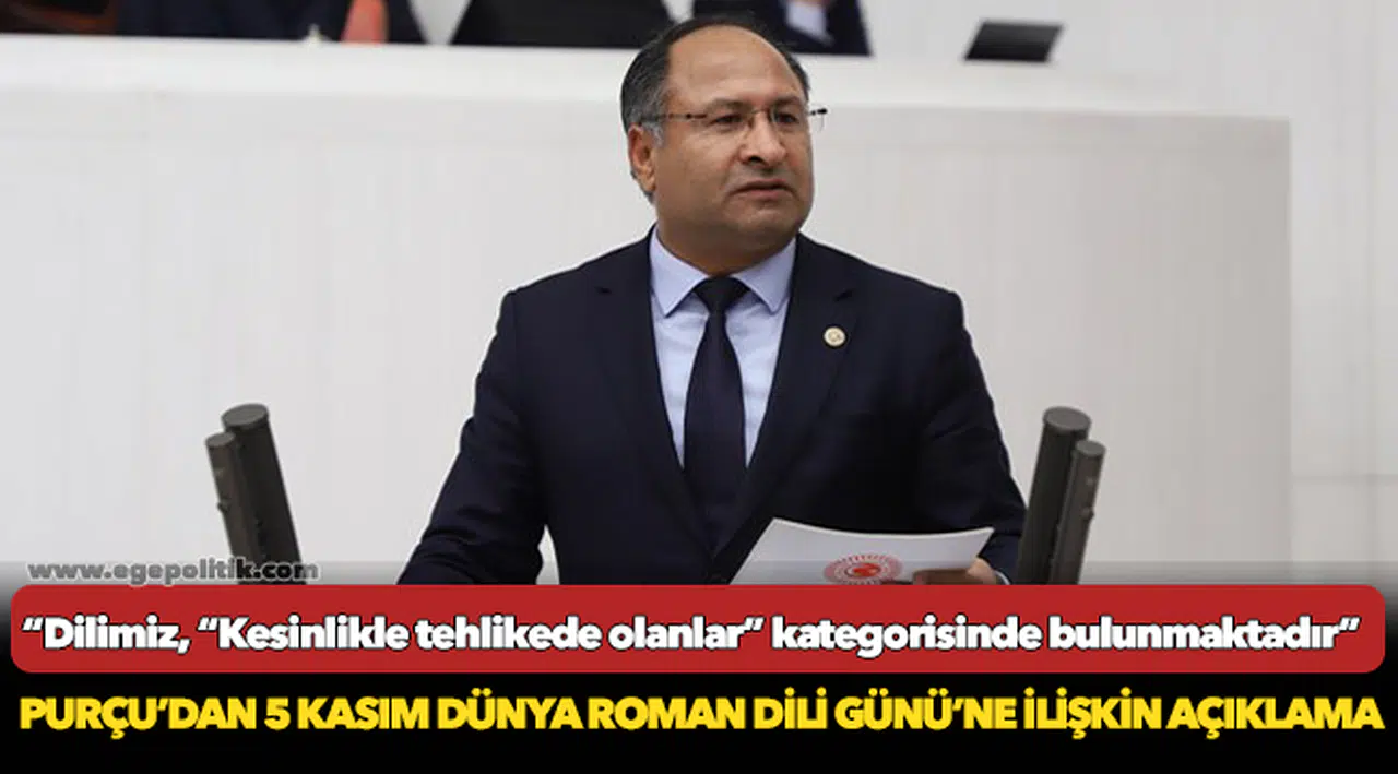 CHP’Lİ PURÇU’DAN 5 KASIM DÜNYA ROMAN DİLİ GÜNÜ’NE İLİŞKİN AÇIKLAMA