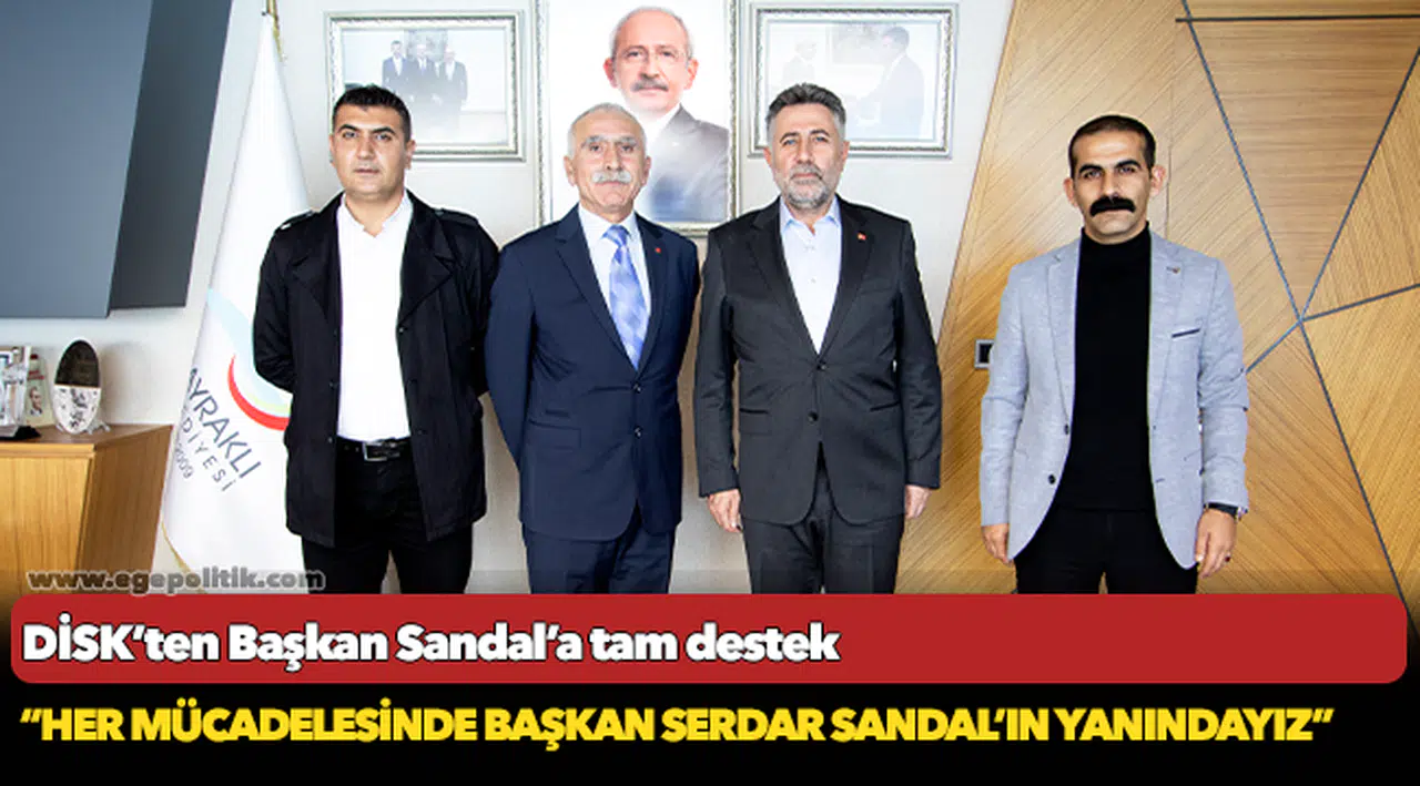 DİSK’ten Başkan Sandal’a tam destek