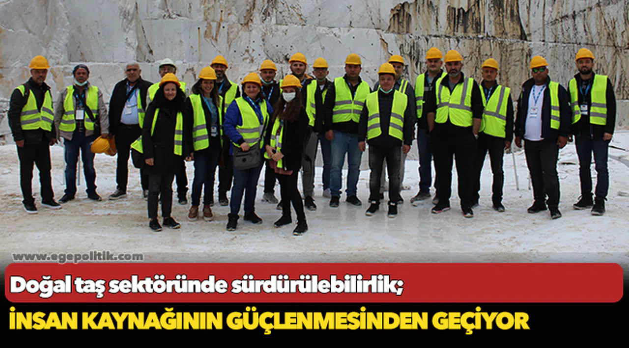 Doğal taş sektöründe sürdürülebilirlik, insan kaynağının güçlenmesinden geçiyor