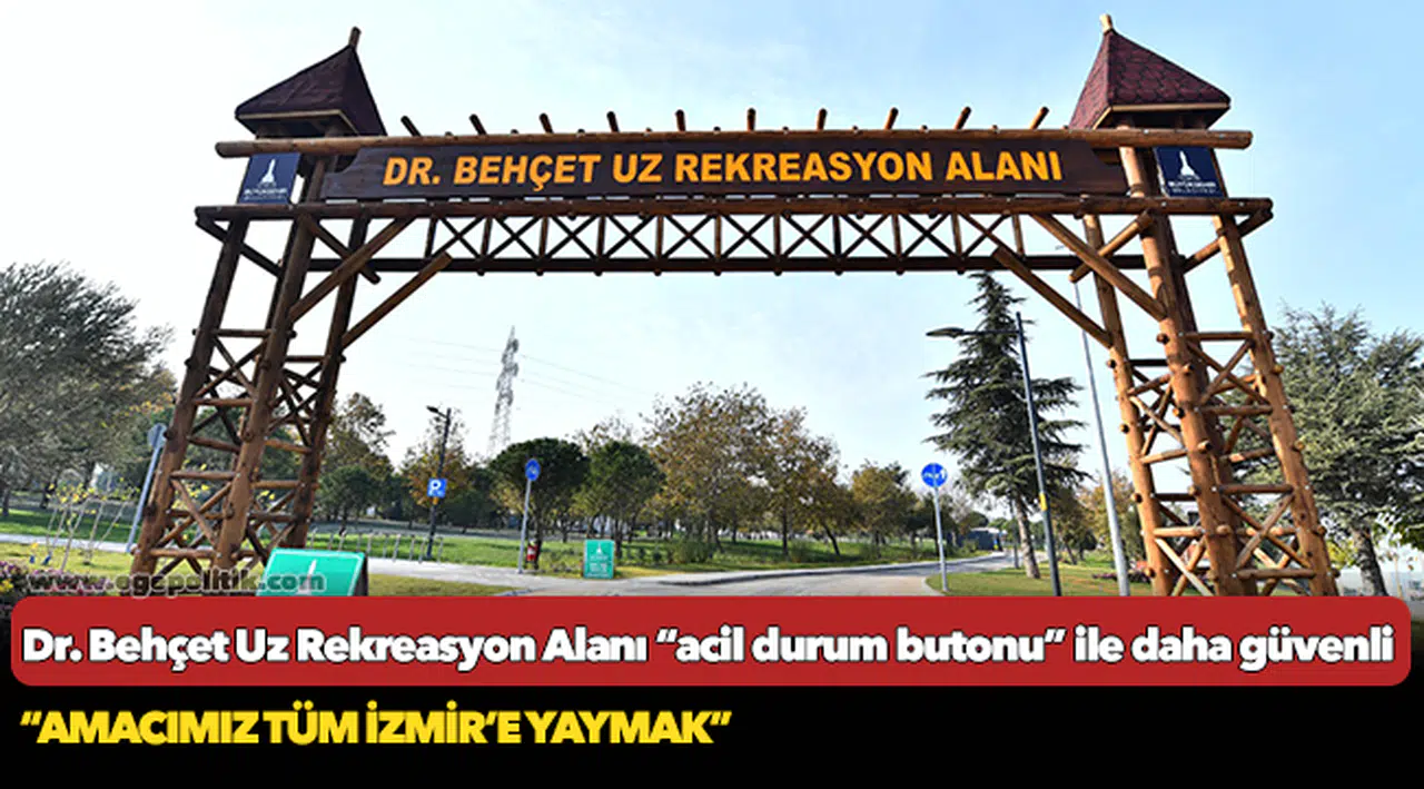Dr. Behçet Uz Rekreasyon Alanı “acil durum butonu” ile daha güvenli