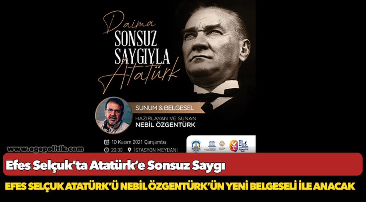 Efes Selçuk Atatürk’ü Nebil Özgentürk’ün Yeni Belgeseli İle Anacak
