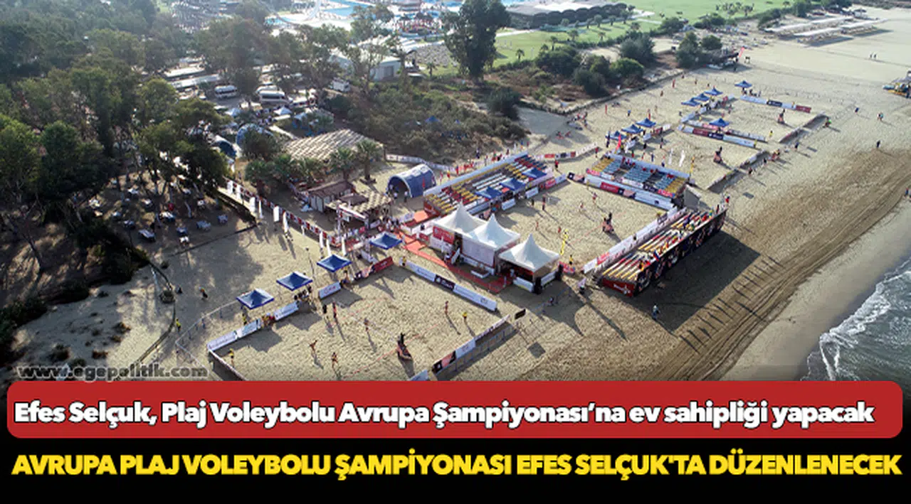 Efes Selçuk, Plaj Voleybolu Avrupa Şampiyonası’na ev sahipliği yapacak