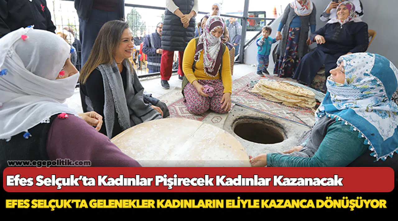 Efes Selçuk’ta Kadınlar Pişirecek Kadınlar Kazanacak