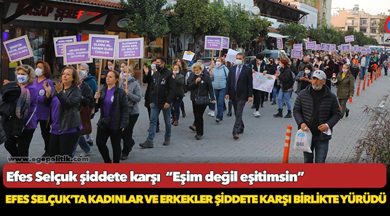 Efes Selçuk’ta Kadınlar Ve Erkekler Şiddete Karşı Birlikte Yürüdü