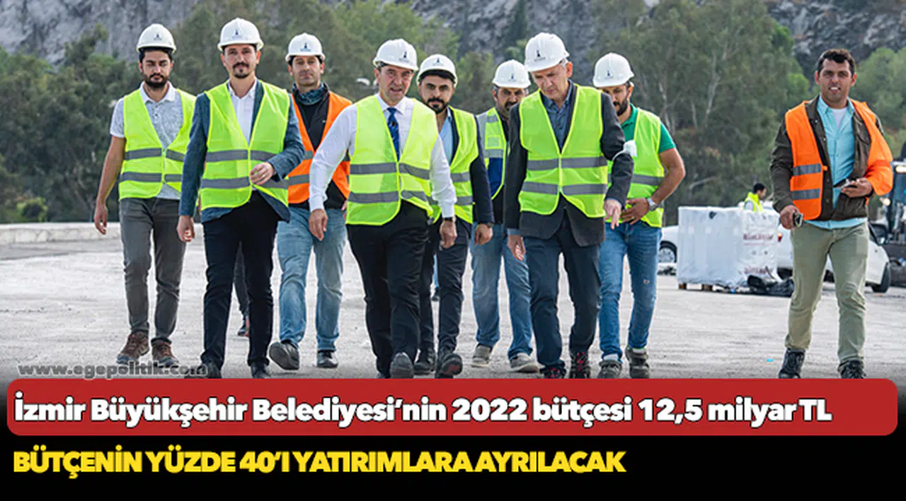 İzmir Büyükşehir Belediyesi’nin 2022 bütçesi 12,5 milyar TL