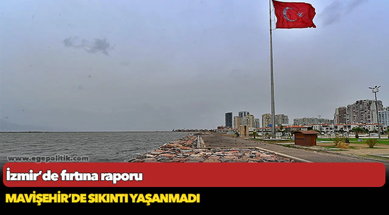 İzmir’de fırtına raporu